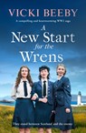 A New Start for the Wrens - Vicki Beeby - 9781800324251