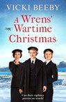 A Wrens' Wartime Christmas - Vicki Beeby - 9781800324268