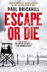 Escape or Die - Paul Brickhill - 9781800324794