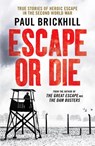 Escape or Die - Paul Brickhill - 9781800324800