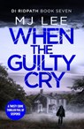 When the Guilty Cry - M J Lee - 9781800325661