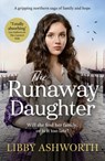 The Runaway Daughter - Libby Ashworth - 9781800326590