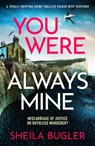 You Were Always Mine - Sheila Bugler - 9781800327313