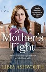 A Mother's Fight - Libby Ashworth - 9781800327634