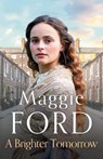 A Brighter Tomorrow - Maggie Ford - 9781800327931