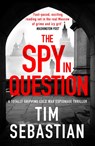 The Spy in Question - Tim Sebastian - 9781800328426