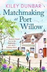 Matchmaking at Port Willow - Kiley Dunbar - 9781800329973