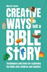 Creative Ways to Tell a Bible Story - Martyn Payne - 9781800390928