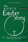 BRF Lent Book: The Whole Easter Story - Jo Swinney - 9781800392694