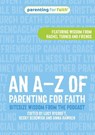 An A–Z of Parenting for Faith - Lucy Rycroft ; Becky Sedgwick ; Anna Hawken - 9781800393998