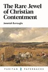 The Rare Jewel of Christian Contentment - Jeremiah Burroughs - 9781800400153
