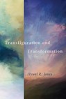 Transfiguration and Transformation - Hywel R. Jones - 9781800400870