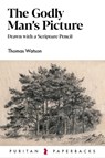 The Godly Man's Picture: Drawn with a Scripture Pencil - Thomas Watson - 9781800401044