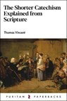 The Shorter Catechism Explained - Thomas Vincent - 9781800401808