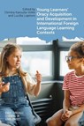 Young Learners' Oracy Acquisition and Development in International Foreign Language Learning Contexts - Dimitra Karoulla-Vrikki ; Lucilla Lopriore - 9781800413658
