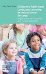 Children's Additional Language Learning in Instructional Settings - Yuko Goto Butler - 9781800413788