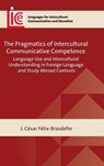 The Pragmatics of Intercultural Communicative Competence - J. Cesar Felix-Brasdefer - 9781800414365