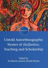 Untold Autoethnographic Stories of (In)Justice, Teaching and Scholarship - Ari Sherris ; Joy Kreeft Peyton - 9781800417335