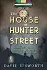The House on Hunter Street - David Ebsworth - 9781800422230