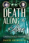 Death Along The Dee - David Ebsworth - 9781800422872