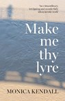 Make me thy lyre - Monica Kendall - 9781800422988