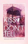 Kiss and Don’t Tell - Gillian Fernandez Morton - 9781800423060