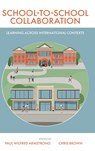School-to-School Collaboration - PAUL (UNIVERSITY OF MANCHESTER,  UK) Armstrong ; Chris (Durham University, UK) Brown - 9781800436695