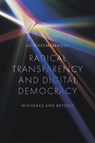Radical transparency and digital democracy - Luke (Deakin University Heemsbergen - 9781800437654