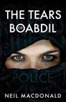 The Tears of Boabdil - Neil MacDonald - 9781800460188