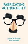 Fabricating Authenticity - Jason Ellsworth ; Andie Alexander - 9781800501454