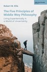 The Five Principles of Middle Way Philosophy - Robert M Ellis - 9781800503045