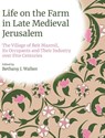 Life on the Farm in Late Medieval Jerusalem - Bethany J Walker - 9781800505544