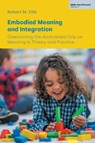 Embodied Meaning and Integration - Robert M Ellis - 9781800505575