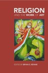 Religion and the Work of Art - Bryan S Rennie - 9781800507876