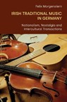 Irish Traditional Music in Germany - Felix Morgenstern - 9781800508170