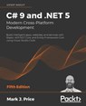 C# 9 and .NET 5 – Modern Cross-Platform Development - Mark J. Price - 9781800568105