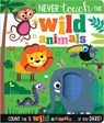NEVER TOUCH THE WILD ANIMALS - Make Believe Ideas - 9781800582620