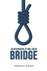 An Occurrence at Owl Creek Bridge - Ambrose Bierce - 9781800606944
