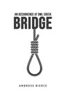 An Occurrence at Owl Creek Bridge - Ambrose Bierce - 9781800606982
