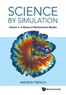 Science By Simulation - Volume 1: A Mezze Of Mathematical Models - Andrew (Winchester College French - 9781800611214