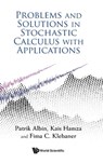 PROBLEMS & SOLUTIONS IN STOCHASTIC CALCULUS WITH APPLN - Kais Hamza Fima C Klebane Patrik Albin - 9781800615571