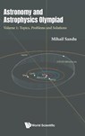 Astronomy And Astrophysics Olympiad - Volume 1: Topics, Problems And Solutions - Mihail (Romanian Physics Olympiad Committee Sandu - 9781800617087