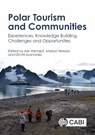 Polar Tourism and Communities - Dr Alix (University of Oulu Varnajot ; Prof Marisol (University of Tierra del Fuego Vereda ; Dimitri (Mid-Sweden University and ETOUR Ioannides - 9781800624429