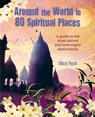 Around the World in 80 Spiritual Places - Alice Peck - 9781800651067