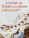 Crochet with Flowers and Plants - Kate Eastwood - 9781800651364
