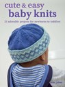 Cute & Easy Baby Knits - Susie Johns - 9781800652231