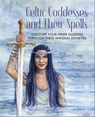 Celtic Goddesses and Their Spells - Gillian Kemp - 9781800652378