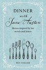 Dinner with Jane Austen - Pen Vogler - 9781800652644