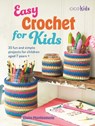 Easy Crochet for Kids: 35 Fun and Simple Projects for Children Aged 7 Years + - Claire Montgomerie - 9781800653153