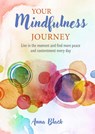 Your Mindfulness Journey - Anna Black - 9781800654013